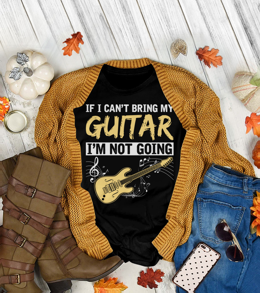 IF I CAN'T BRING MY GUITAR I'M NOT GOING MUSICAL NOTES ELECTRIC GUITAR MUSIC SYMBOLS T-Shirt