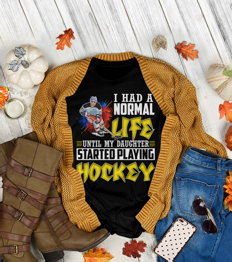 I Had a Normal Life Until My Daughter Started Playing Hockey Colorful Dynamic Hockey Player T-Shirt