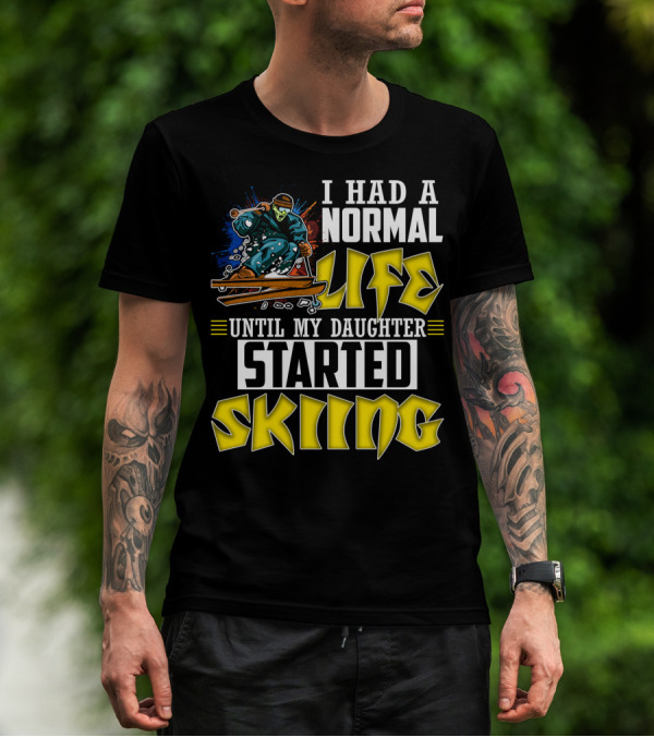 I Had A Normal Life Until My Daughter Started Skiing Masked Skier T-Shirt