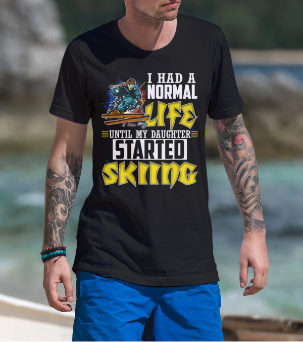I Had A Normal Life Until My Daughter Started Skiing Masked Skier T-Shirt