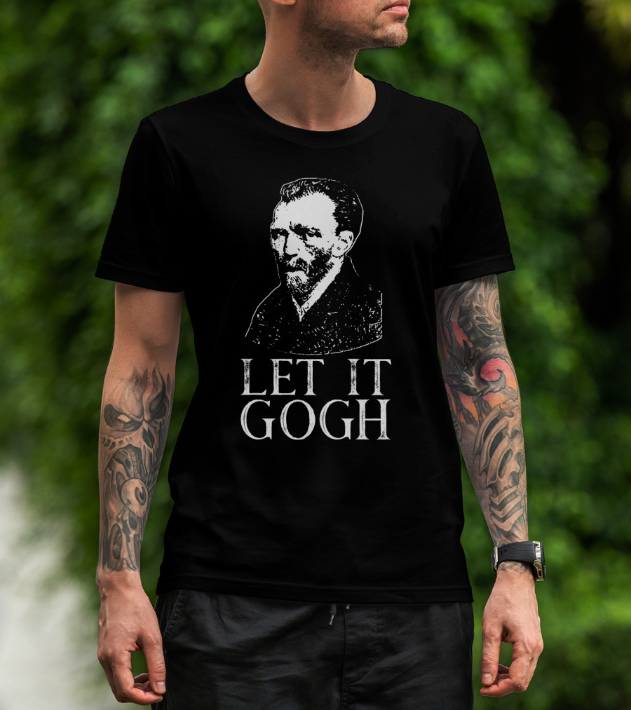 LET IT GOGH Vincent Van Gogh T-Shirt