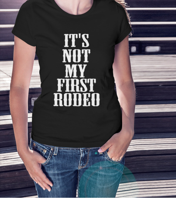 It's Not My First Rodeo New Awesome Holidays T-Shirt