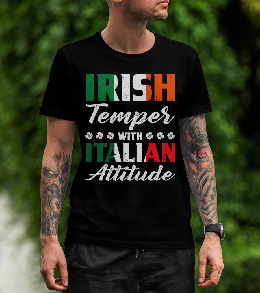 Irish Temper With Italian Attitude Irish Italian T-Shirt