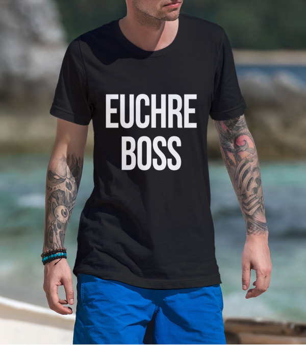 Euchre Boss Card Game Champion Authority T-Shirt