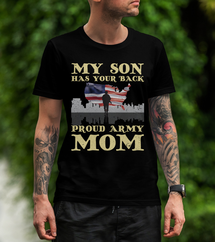My Son Has Your Back Proud Army Mom T-Shirt