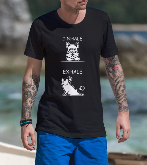 I NHALE EXHALE Yoga French Bulldog Meditation Humor T-Shirt