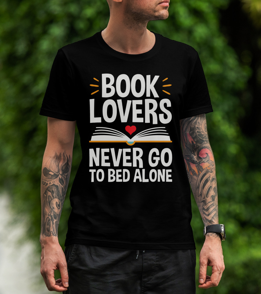 Book Lovers Never Go To Bed Alone Always With A Heart And Open Book T-Shirt