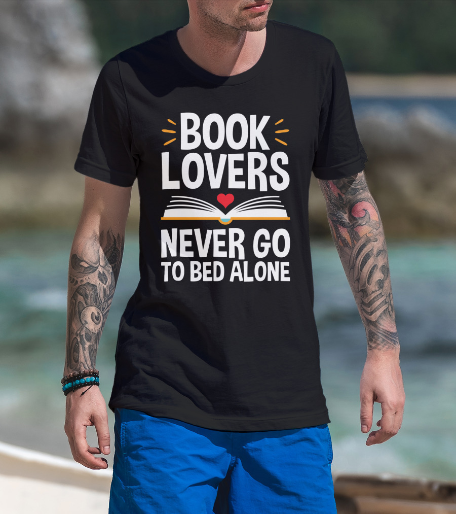 Book Lovers Never Go To Bed Alone Always With A Heart And Open Book T-Shirt