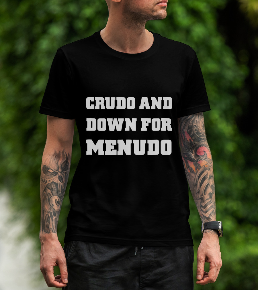 Crudo And Down For Menudo Funny Mexican Cinco De Mayo T-Shirt