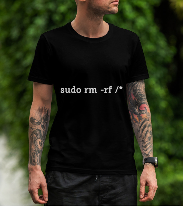 Sudo Rm Rf Linux Command Line Humor T-Shirt