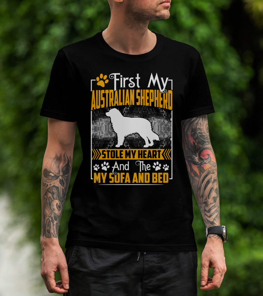 First My Australian Shepherd Stole My Heart And The Sofa And Bed T-Shirt