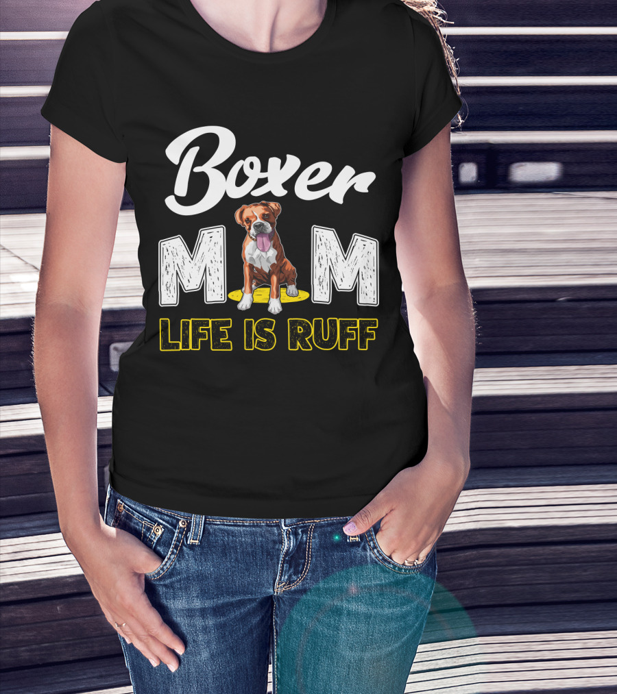 Boxer Mom Life Is Ruff Dog Lover T-Shirt