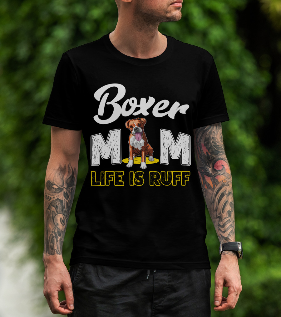 Boxer Mom Life Is Ruff Dog Lover T-Shirt