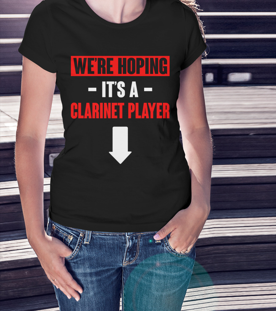 We're Hoping It's A Clarinet Player Arrow T-Shirt