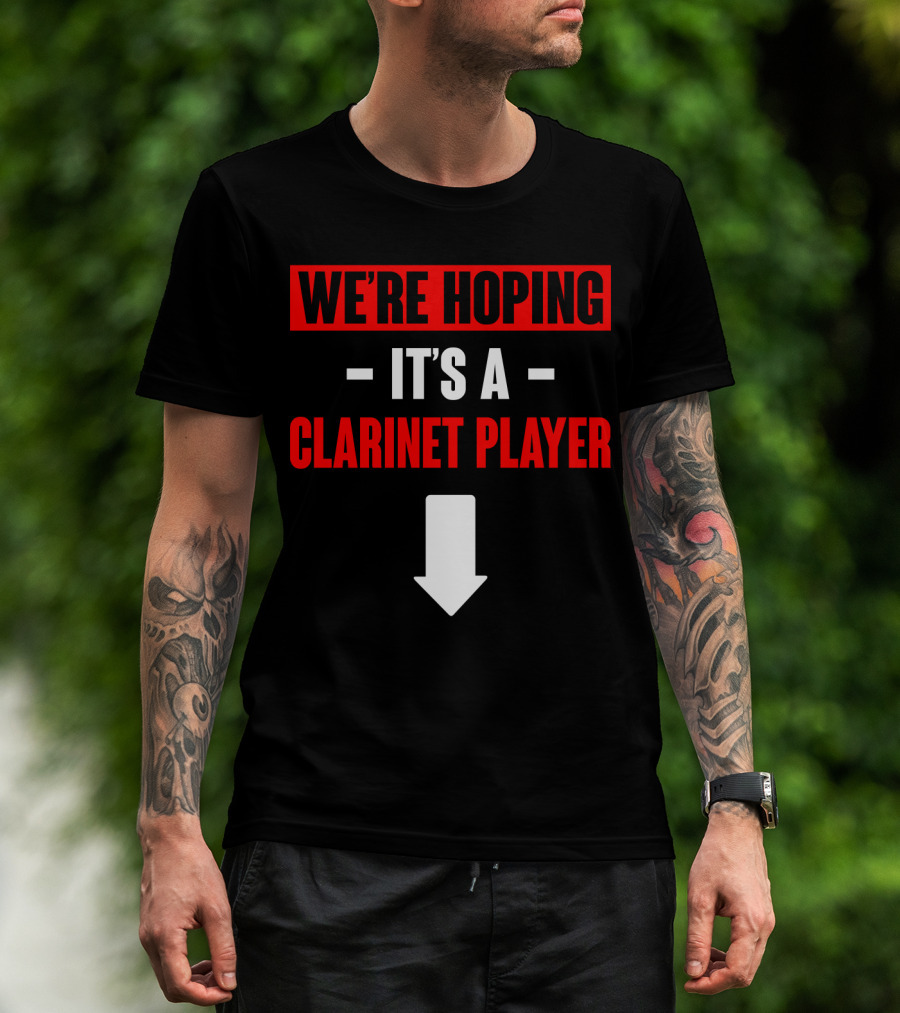 We're Hoping It's A Clarinet Player Arrow T-Shirt