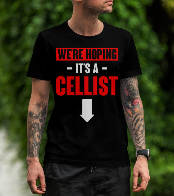 We're Hoping It's A Cellist Arrow Down T-Shirt