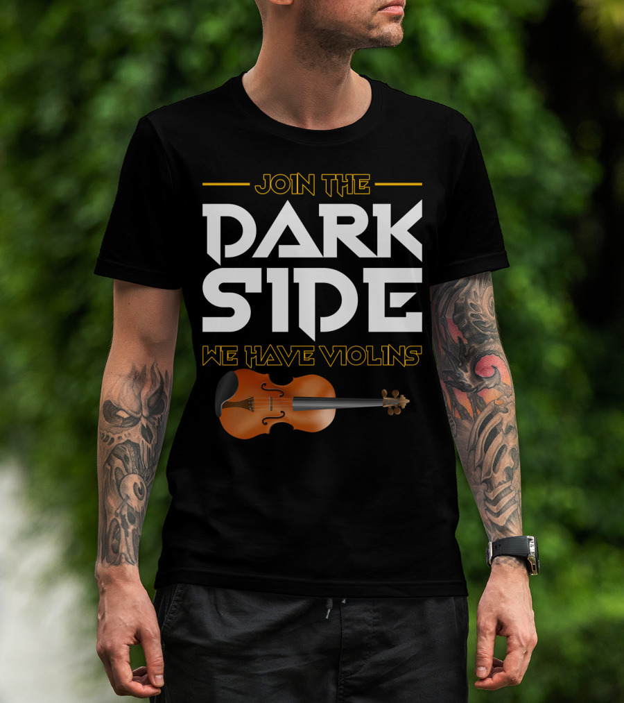 Join The DARK SIDE We Have VIOLINS Star Wars Parody With Violin T-Shirt