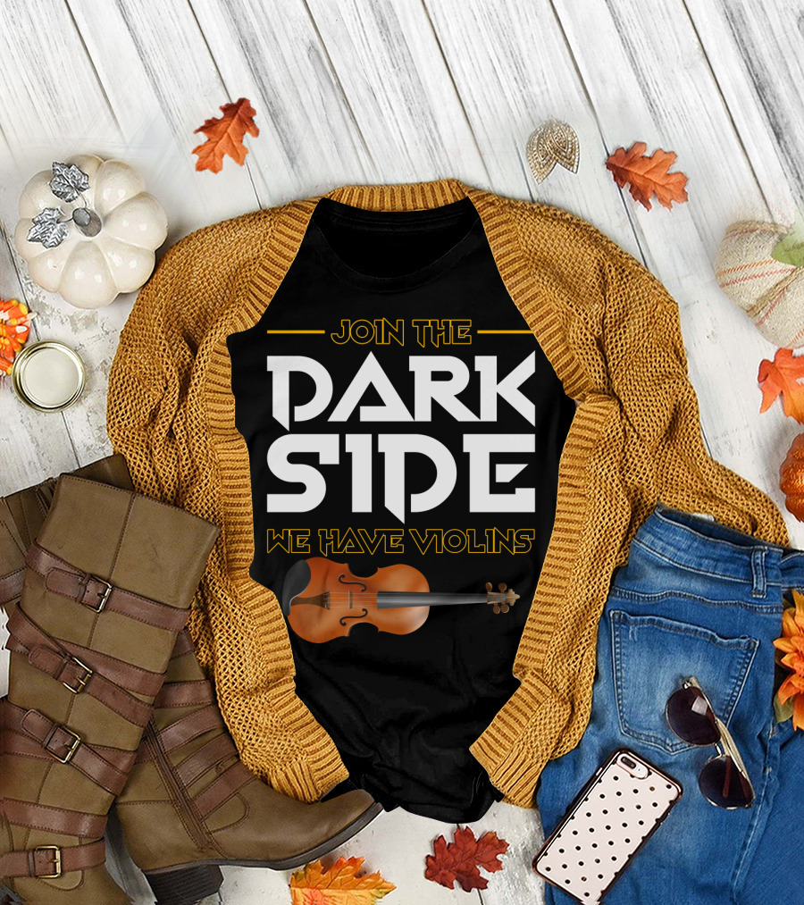 Join The DARK SIDE We Have VIOLINS Star Wars Parody with Violin T-Shirt