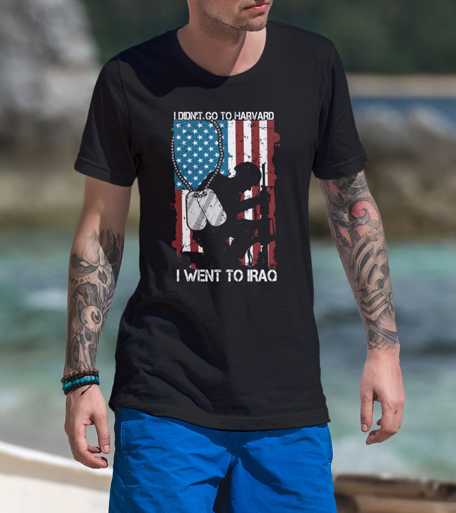 I Didn't Go To Harvard I Went To Iraq American Flag Soldier Dog Tags T-Shirt