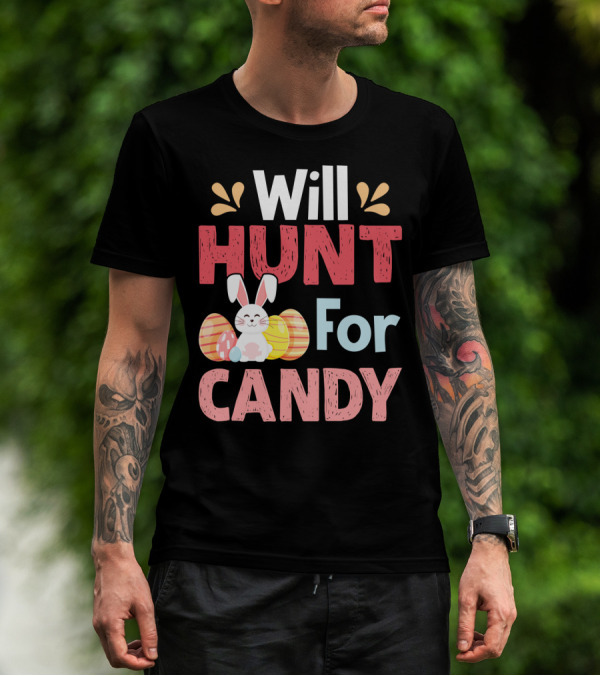 Will Hunt For Candy Bunny Easter Eggs T-Shirt