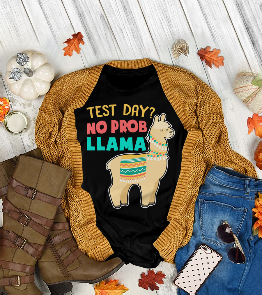Test Day? No Prob Llama Funny Teacher Exam Llama Lovers T-Shirt