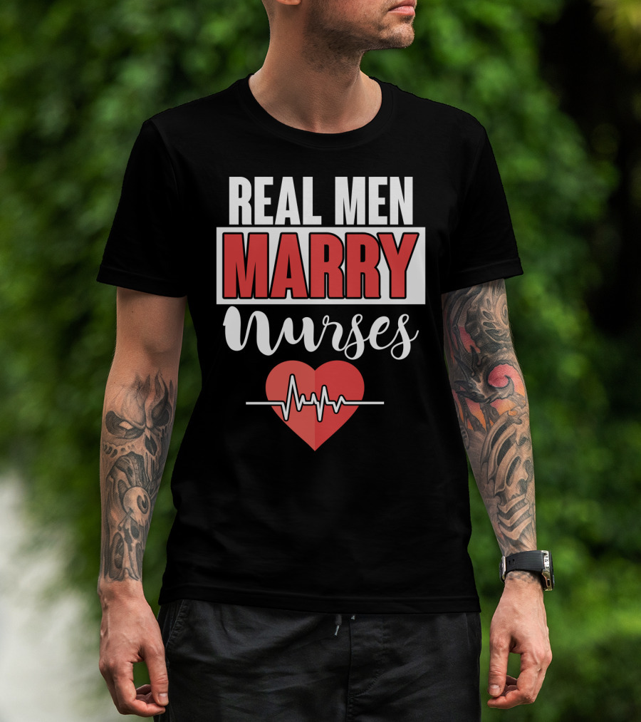 Real Men Marry Nurses Heartbeat Design For Nurse Husband T-Shirt