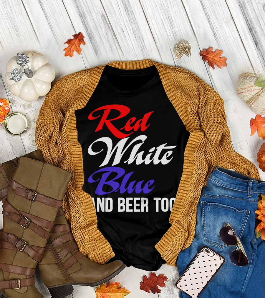 Red White Blue and Beer Too T-Shirt