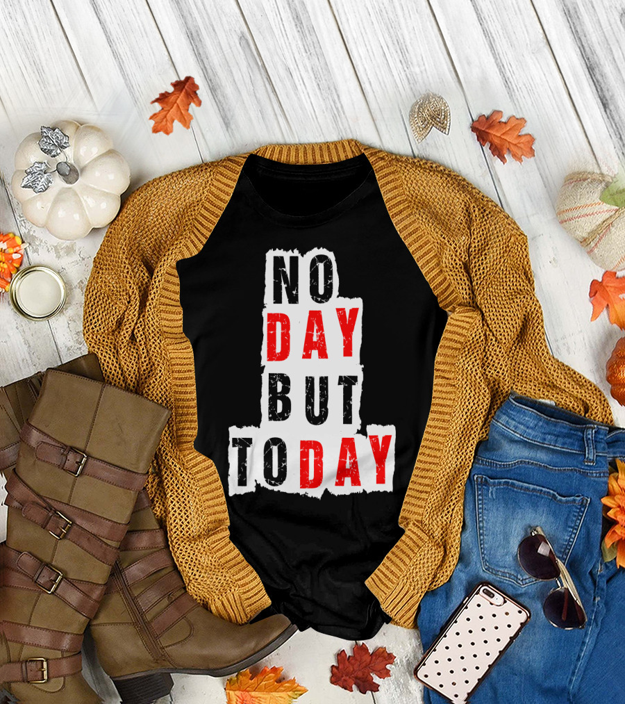 No Day But Today Rent Inspirational Theatre Concept T-Shirt