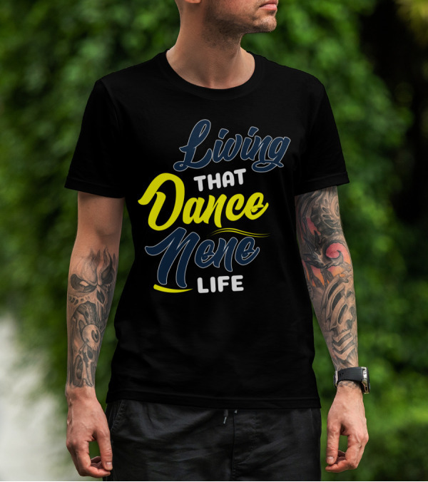 Living That Dance Nene Life T-Shirt