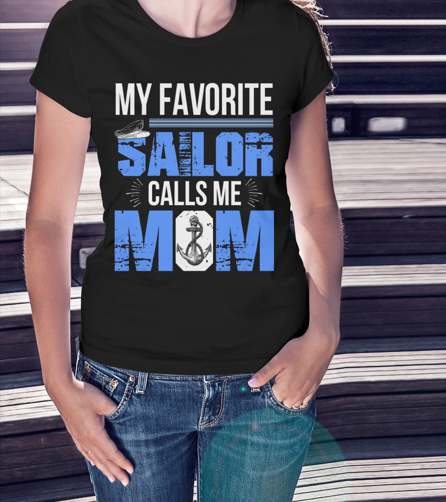My Favorite Sailor Calls Me Mom T-Shirt