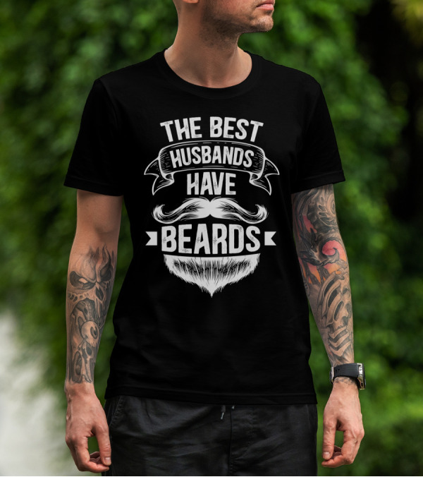The Best Husbands Have Beards Mustache Beard Banner T-Shirt