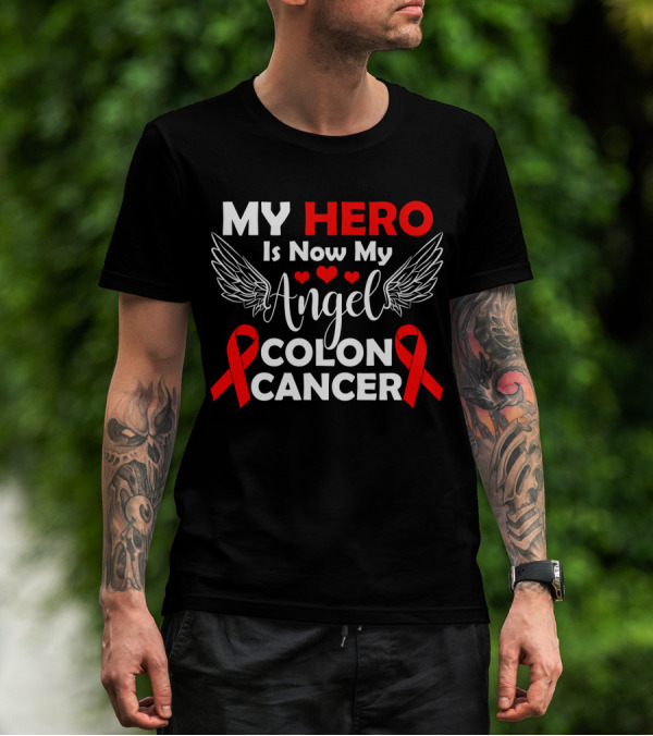 MY HERO Is Now My Angel Colon Cancer T-Shirt