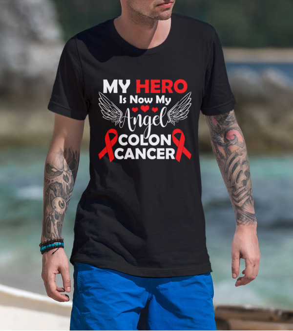 MY HERO Is Now My Angel Colon Cancer T-Shirt