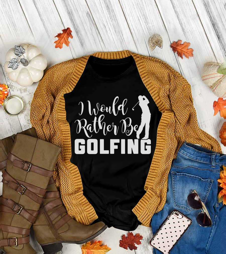 I Would Rather Be Golfing Golfer T-Shirt