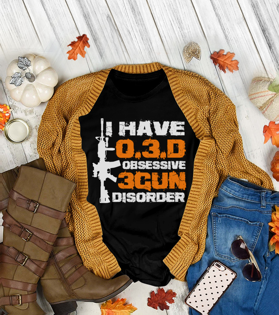 I Have O.3.D Obsessive 3Gun Disorder Rifle T-Shirt