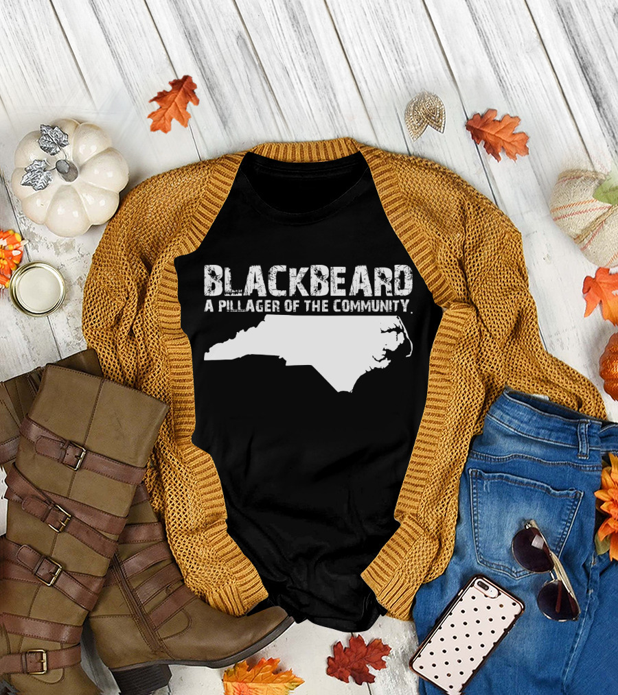 Blackbeard A Pillager of the Community North Carolina Map T-Shirt