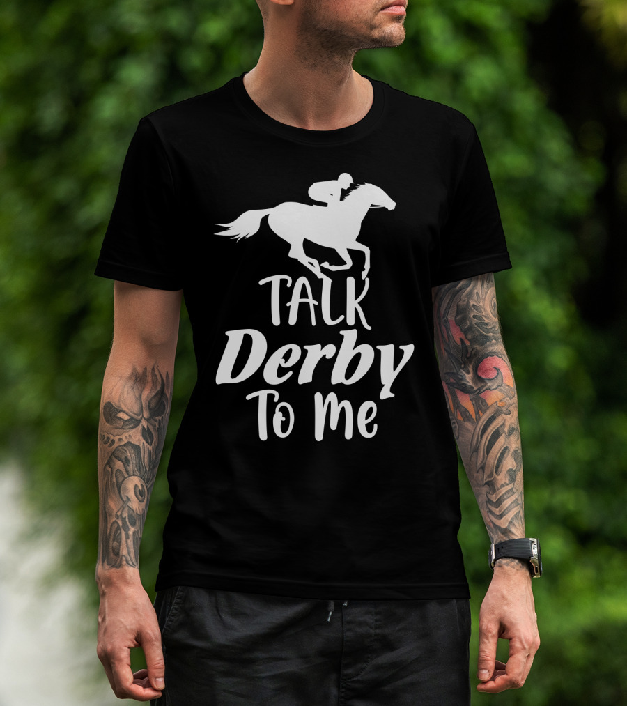 Talk Derby To Me Cute Fancy Costume Equestrian Rider Horse Racing T-Shirt