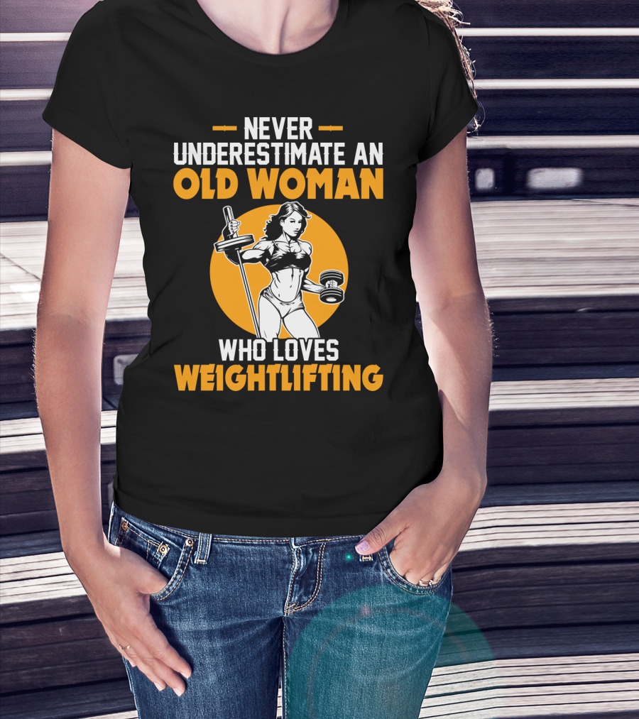 Never Underestimate An Old Woman Who Loves Weightlifting With Dumbbells And Barbell In T-Shirt