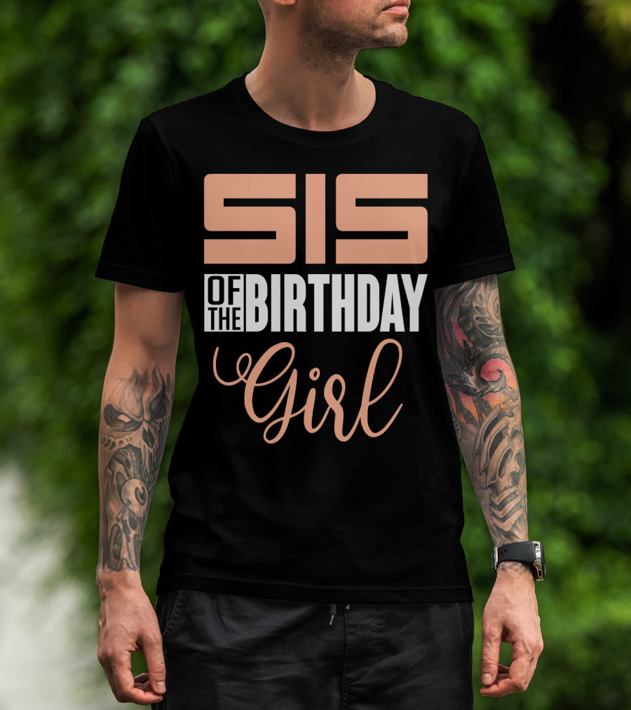 Sis Of The Birthday Girl Family Celebration Event Party T-Shirt