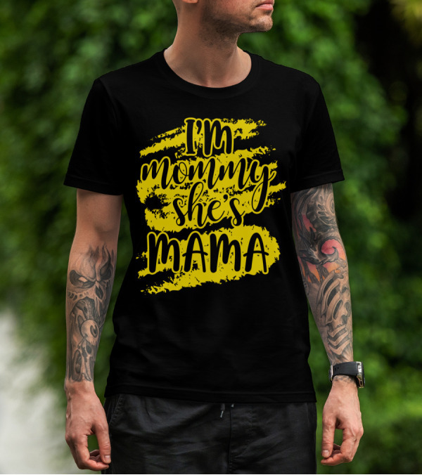 I'm Mommy She's Mama T-Shirt