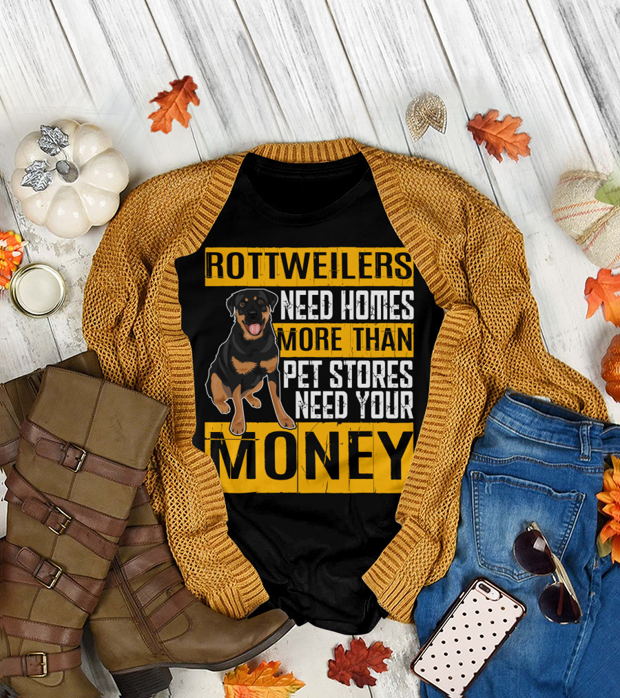Rottweilers Need Homes More Than Pet Stores Need Your Money T-Shirt