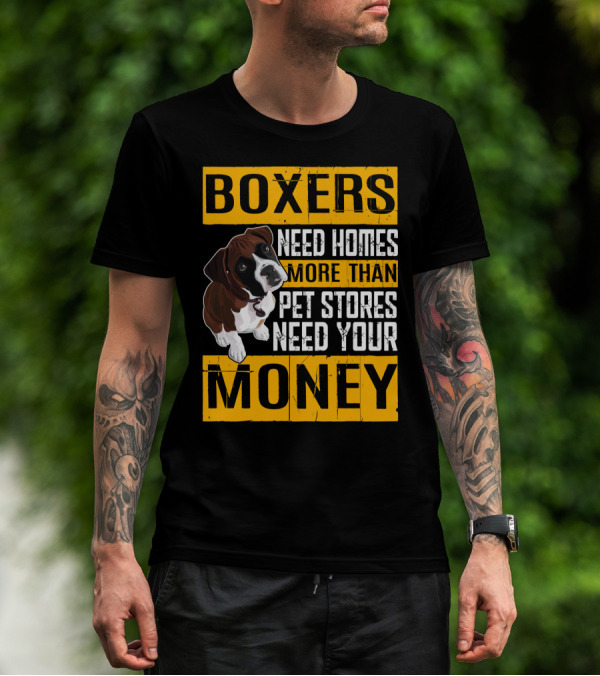 Boxers Need Homes More Than Pet Stores Need Your Money Puppy Appeal T-Shirt