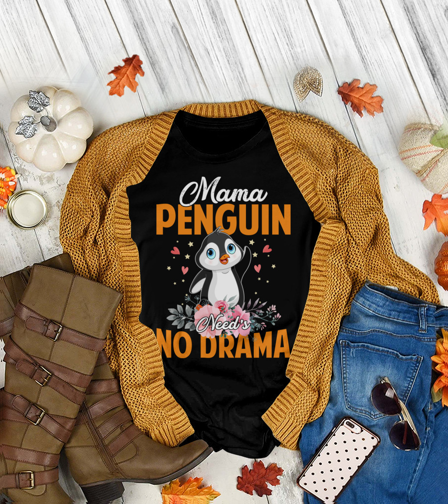 Mama Penguin Surrounded by Floral Hearts Needs No Drama T-Shirt