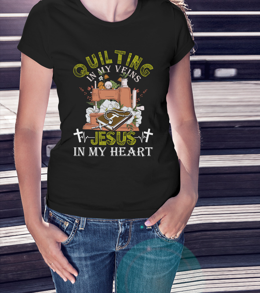 Quilting In My Veins Sewing Machine Jesus Cross In My Heart T-Shirt