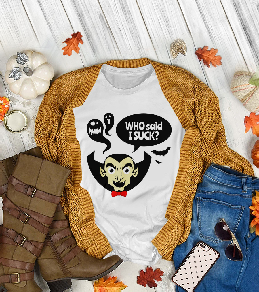 Who Said I Suck Vampire and Ghosts Funny Halloween T-Shirt