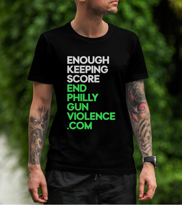 Enough Keeping Score End Philly Gun Violence .Com T-Shirt