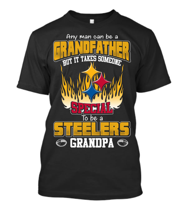 Any Man Can Be A Grandfather But It Takes Someone Special To Be A Steelers Grandpa T-Shirt