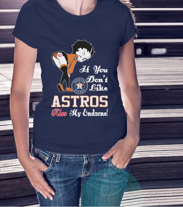 If You Don’t Like Houston Astros Kiss My Endzone T-Shirt