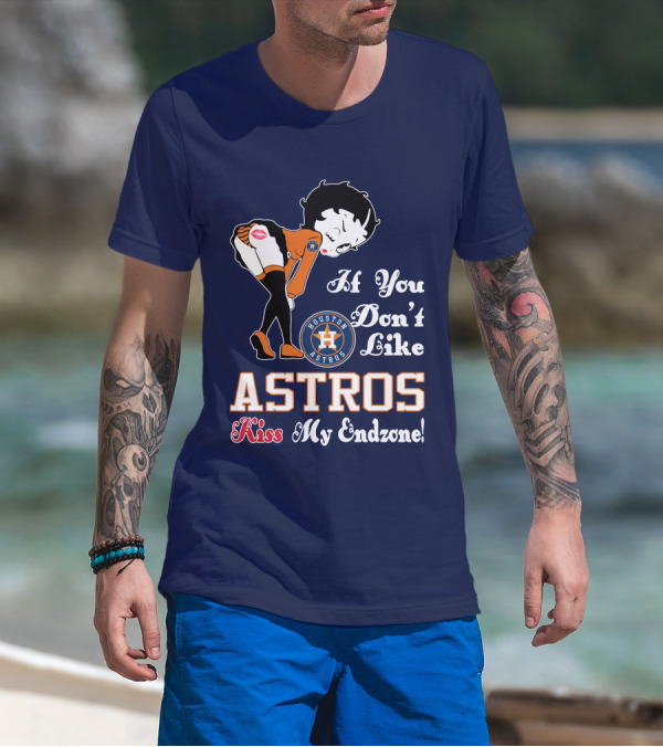 If You Don’t Like Houston Astros Kiss My Endzone T-Shirt