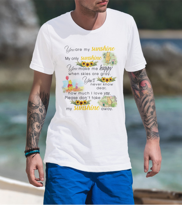 You Are My Sunshine Winnie The Pooh Sunflower Happy T-Shirt